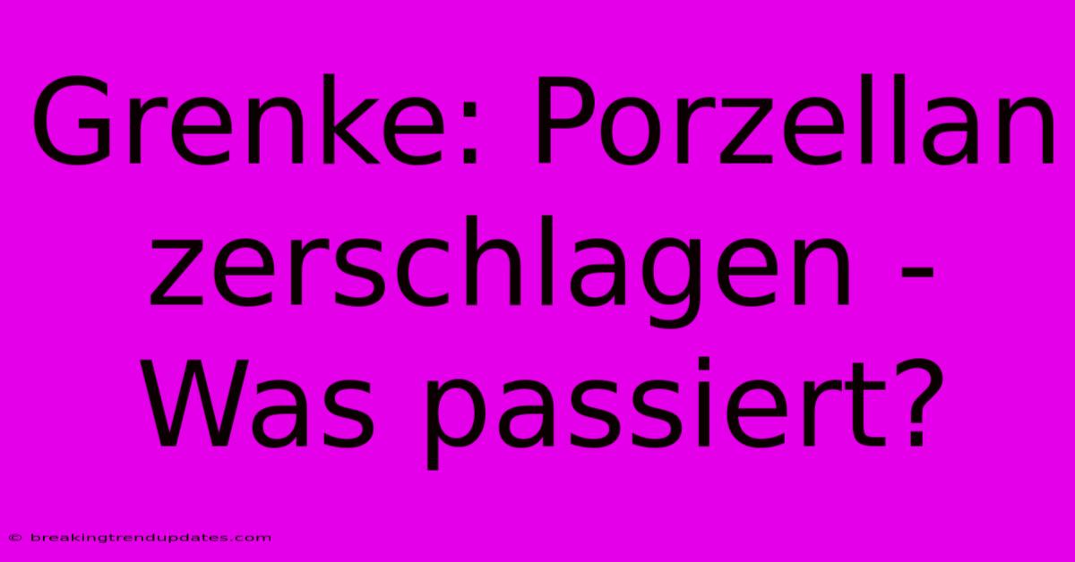 Grenke: Porzellan Zerschlagen - Was Passiert? Grenke: Porzellan Zerschlagen - Was Passiert?