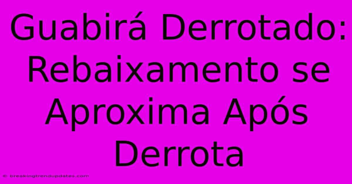 Guabirá Derrotado: Rebaixamento Se Aproxima Após Derrota Guabirá Derrotado: Rebaixamento Se Aproxima Após Derrota