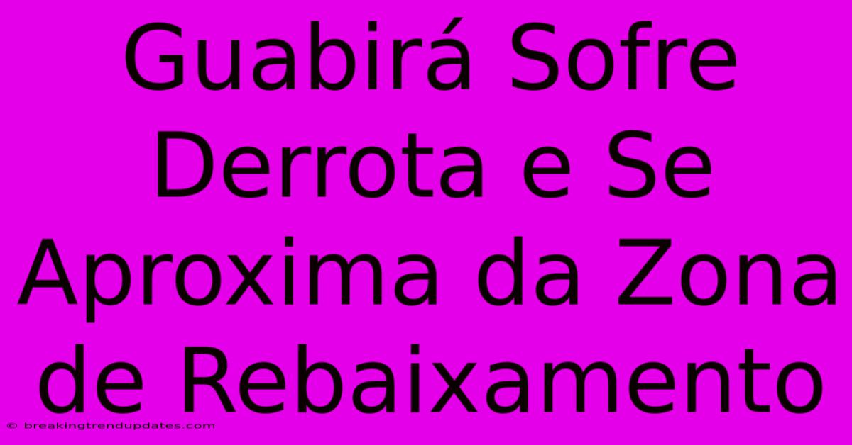 Guabirá Sofre Derrota E Se Aproxima Da Zona De Rebaixamento Guabirá Sofre Derrota E Se Aproxima Da Zona De Rebaixamento