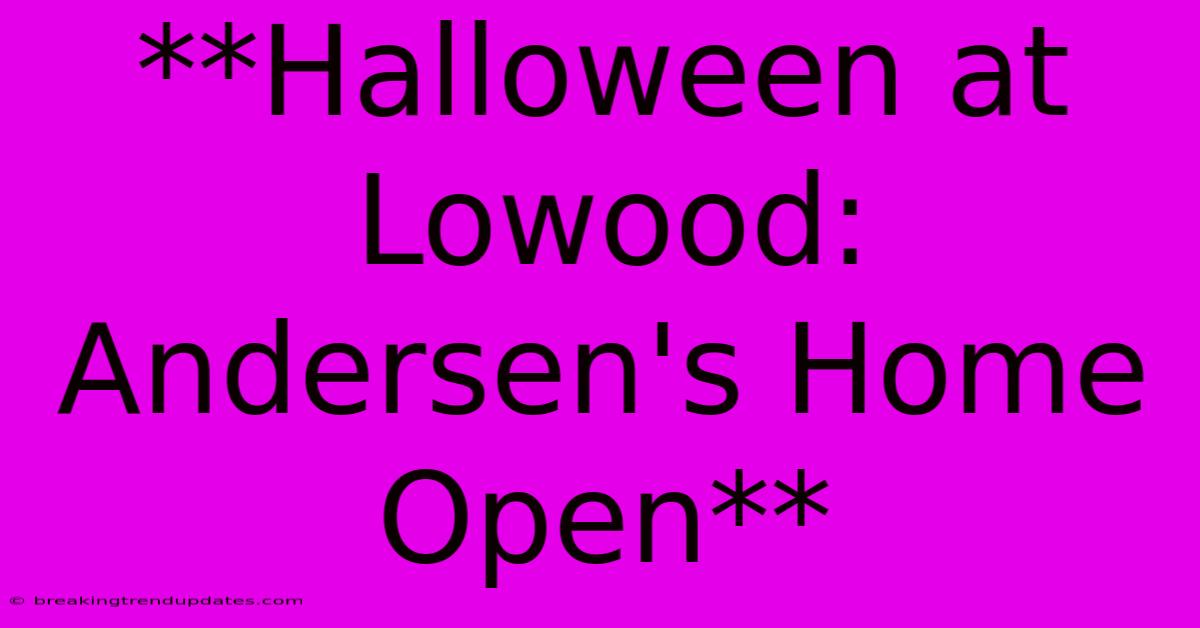 **Halloween At Lowood: Andersen's Home Open** 