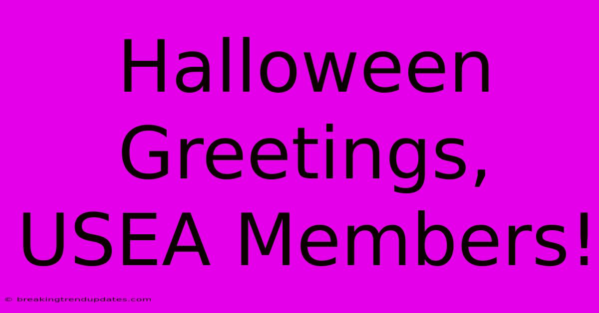 Halloween Greetings, USEA Members! Halloween Greetings, USEA Members!