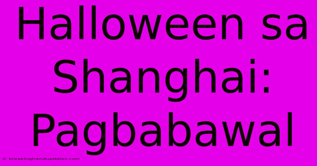 Halloween Sa Shanghai: Pagbabawal