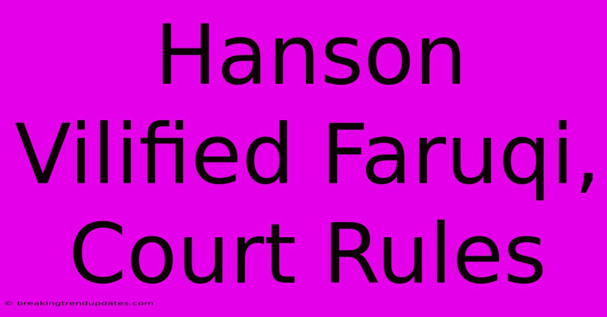Hanson Vilified Faruqi, Court Rules Hanson Vilified Faruqi, Court Rules