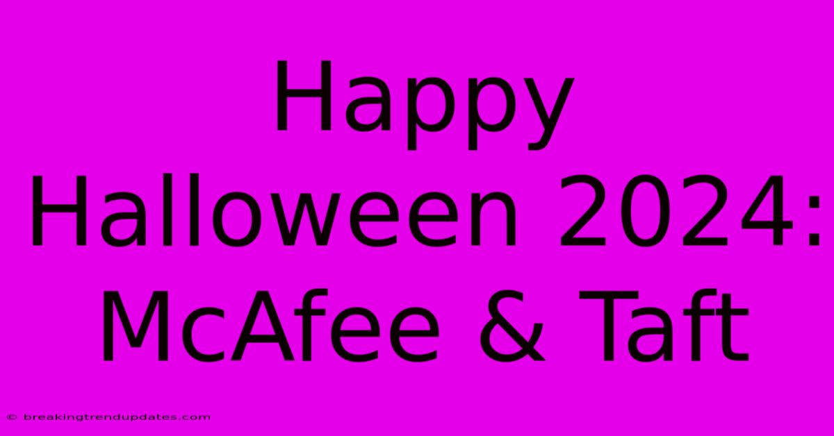 Happy Halloween 2024: McAfee & Taft Happy Halloween 2024: McAfee & Taft