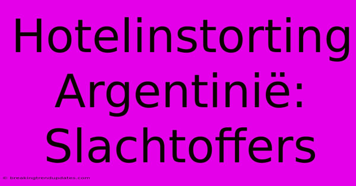 Hotelinstorting Argentinië: Slachtoffers