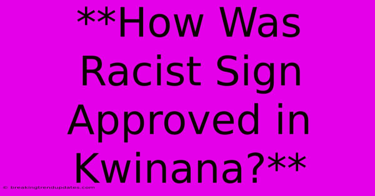**How Was Racist Sign Approved In Kwinana?**