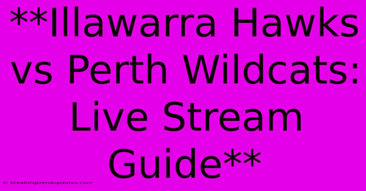 **Illawarra Hawks Vs Perth Wildcats: Live Stream Guide** **Illawarra Hawks Vs Perth Wildcats: Live Stream Guide**