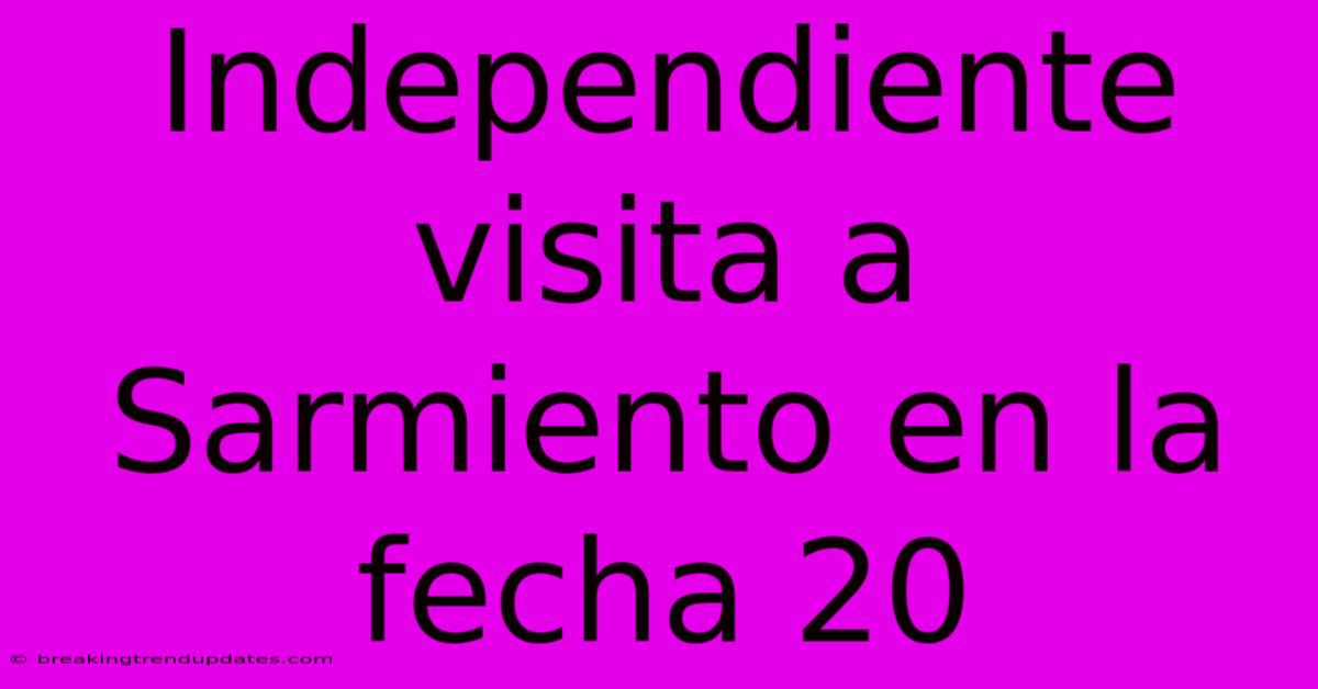 Independiente Visita A Sarmiento En La Fecha 20 Independiente Visita A Sarmiento En La Fecha 20