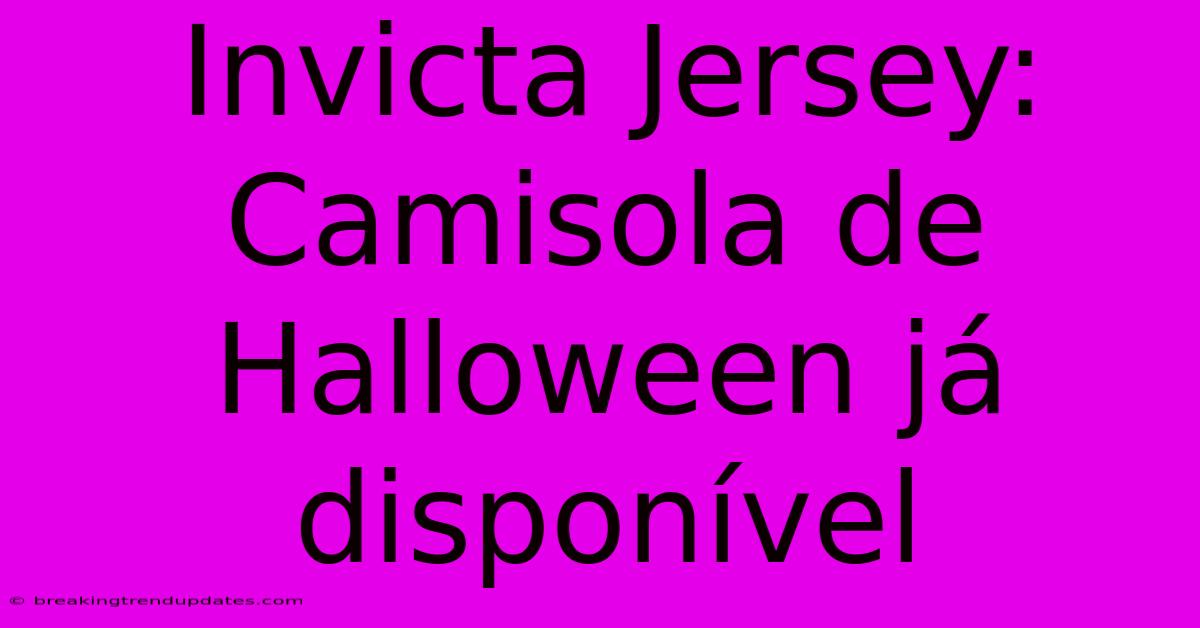 Invicta Jersey: Camisola De Halloween Já Disponível
