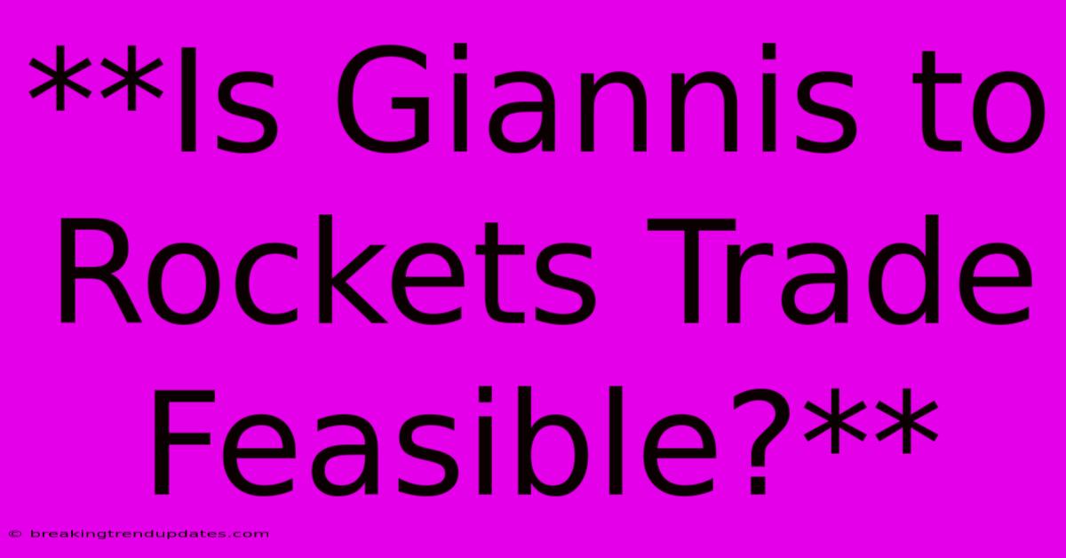 **Is Giannis To Rockets Trade Feasible?** 