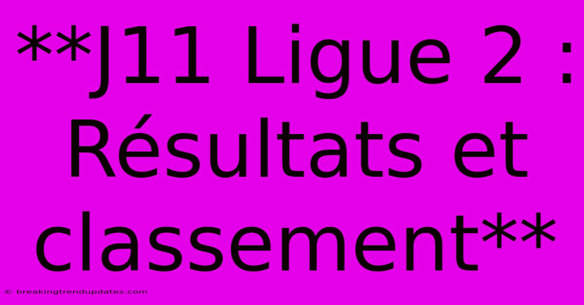 **J11 Ligue 2 : Résultats Et Classement** 