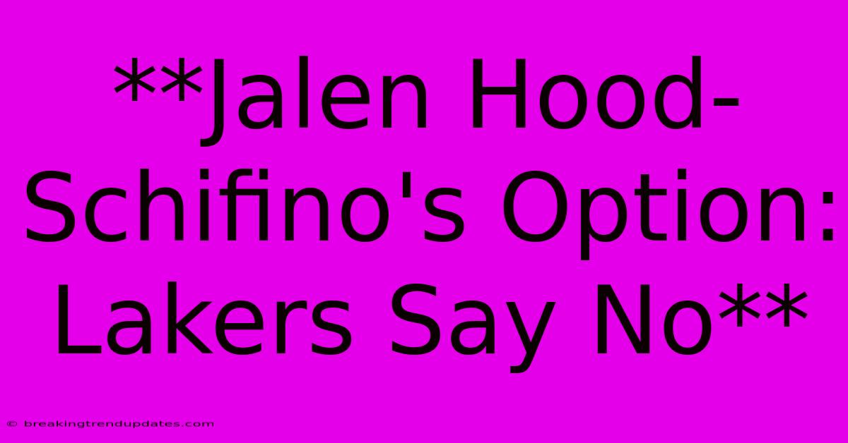 **Jalen Hood-Schifino's Option: Lakers Say No** 