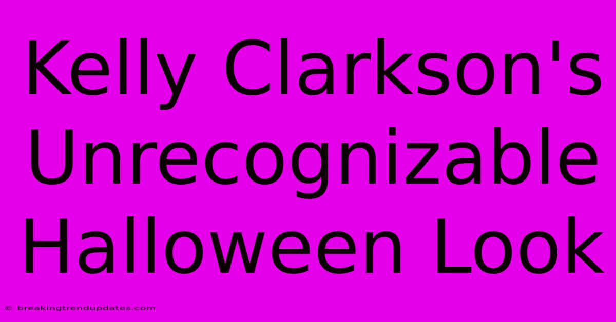 Kelly Clarkson's Unrecognizable Halloween Look
