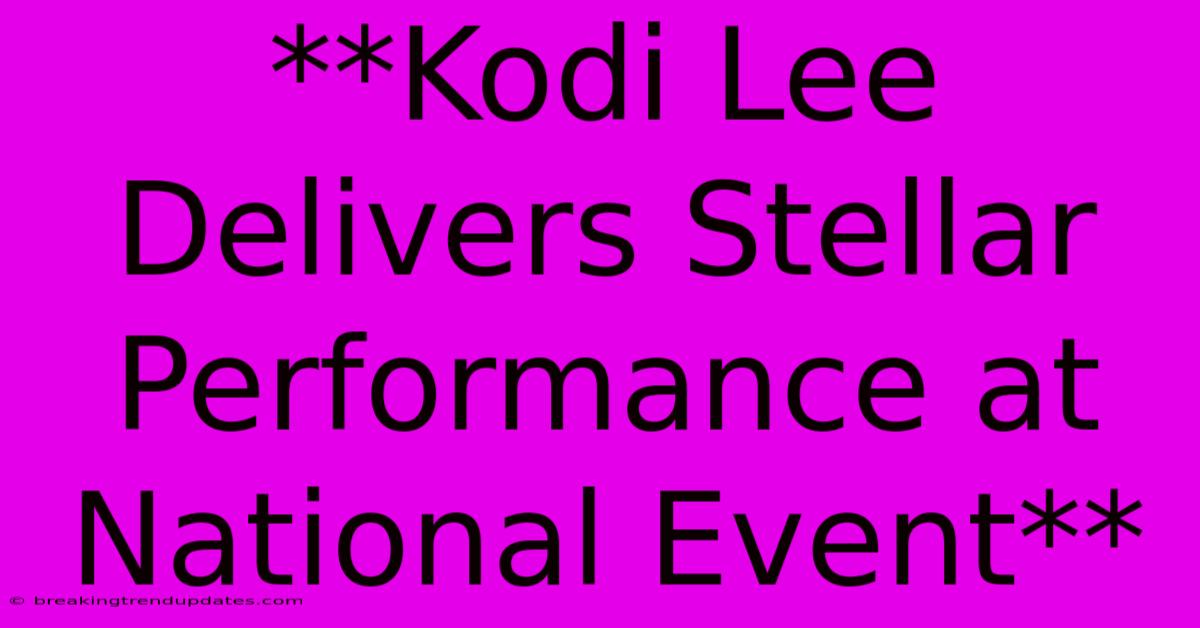 **Kodi Lee Delivers Stellar Performance At National Event** 