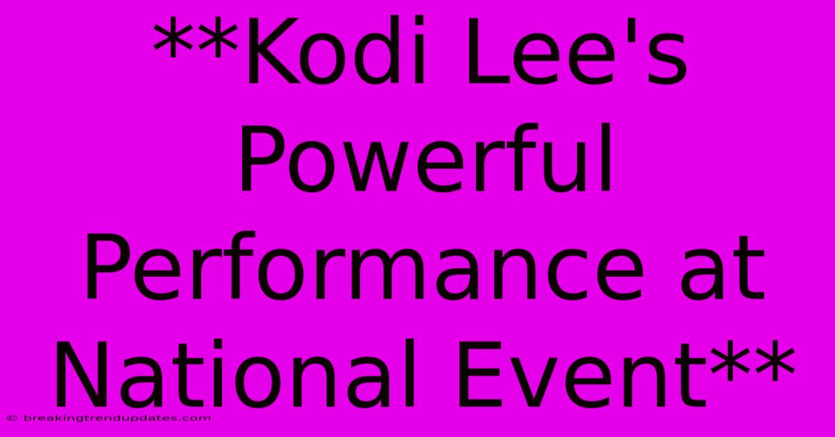 **Kodi Lee's Powerful Performance At National Event**