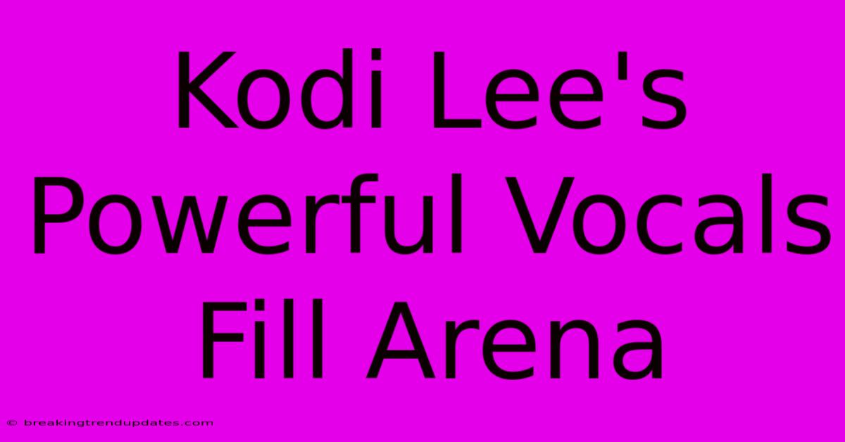 Kodi Lee's Powerful Vocals Fill Arena Kodi Lee's Powerful Vocals Fill Arena