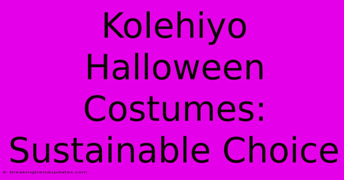 Kolehiyo Halloween Costumes: Sustainable Choice