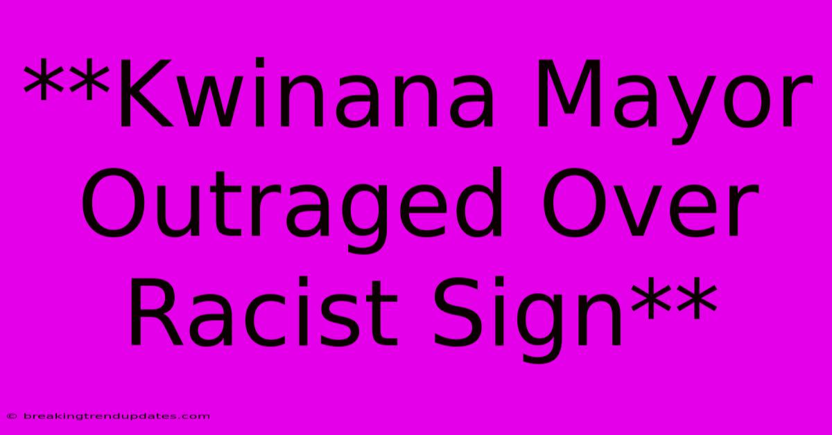 **Kwinana Mayor Outraged Over Racist Sign** 