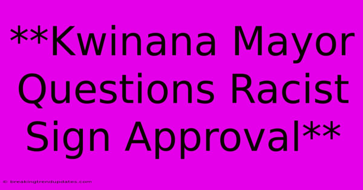 **Kwinana Mayor Questions Racist Sign Approval**