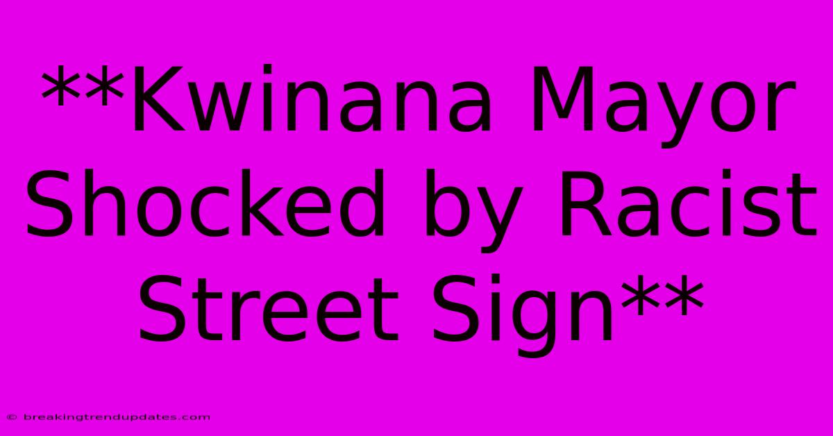 **Kwinana Mayor Shocked By Racist Street Sign**