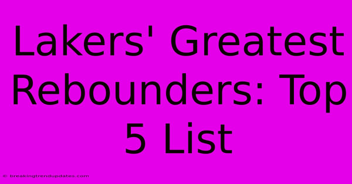 Lakers' Greatest Rebounders: Top 5 List 