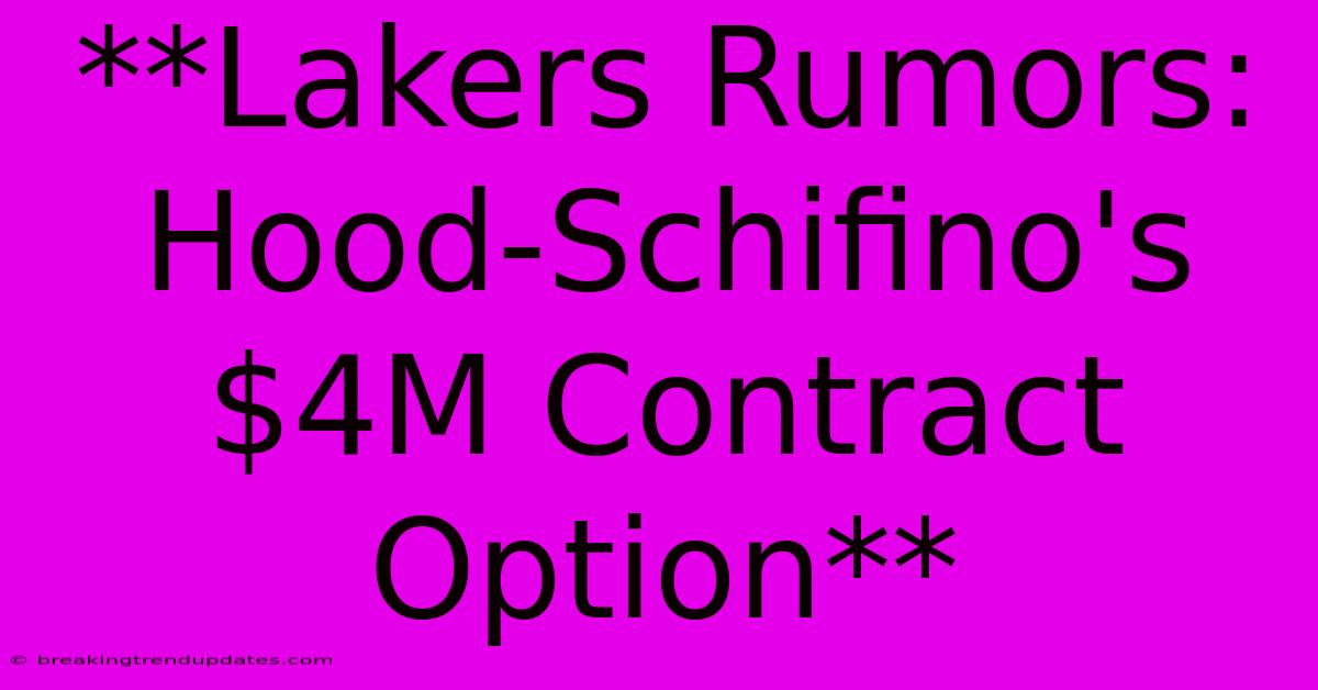 **Lakers Rumors: Hood-Schifino's $4M Contract Option**