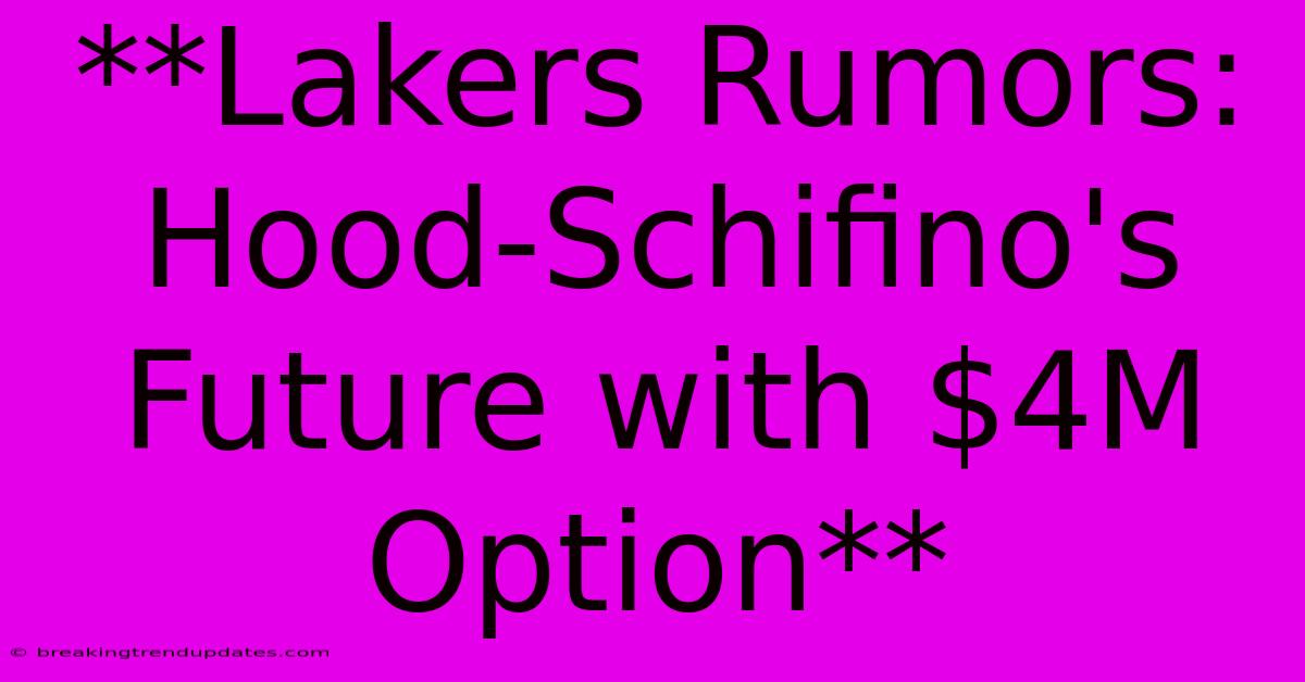 **Lakers Rumors: Hood-Schifino's Future With $4M Option** **Lakers Rumors: Hood-Schifino's Future With $4M Option**