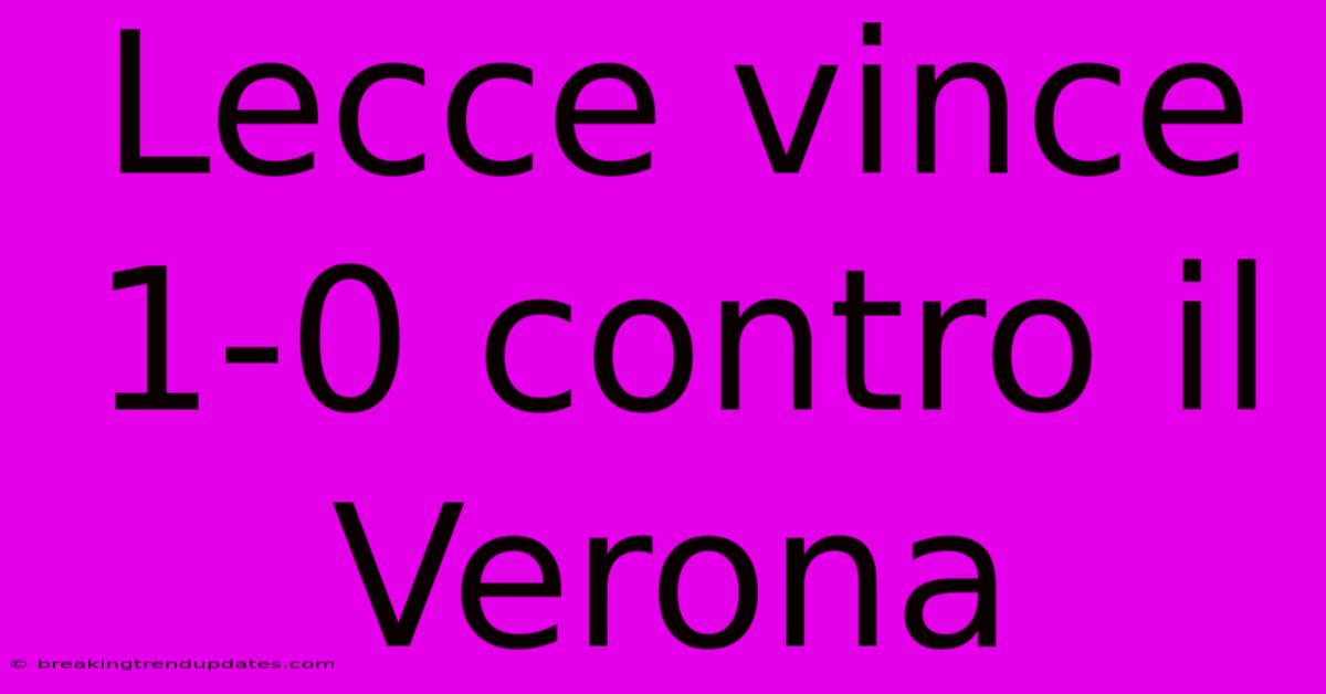 Lecce Vince 1-0 Contro Il Verona
