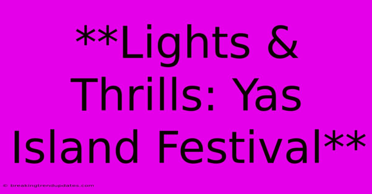 **Lights & Thrills: Yas Island Festival**