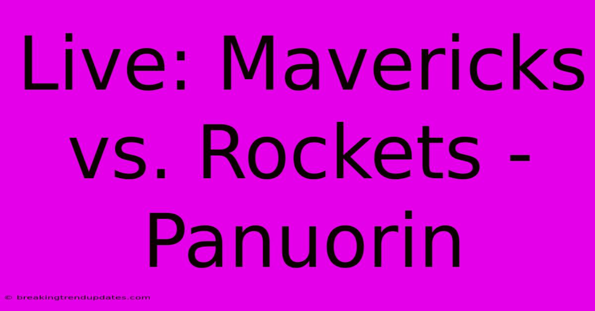 Live: Mavericks Vs. Rockets - Panuorin