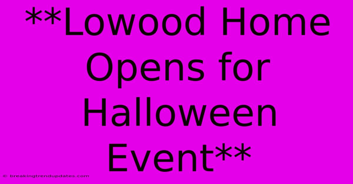 **Lowood Home Opens For Halloween Event**