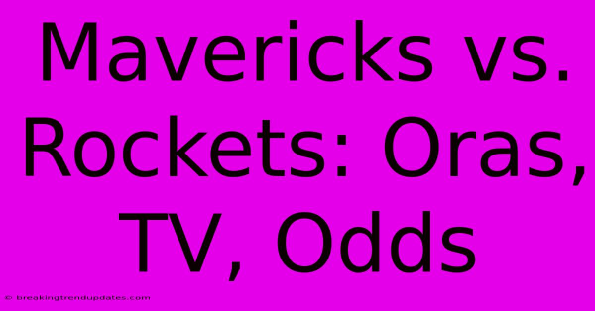 Mavericks Vs. Rockets: Oras, TV, Odds