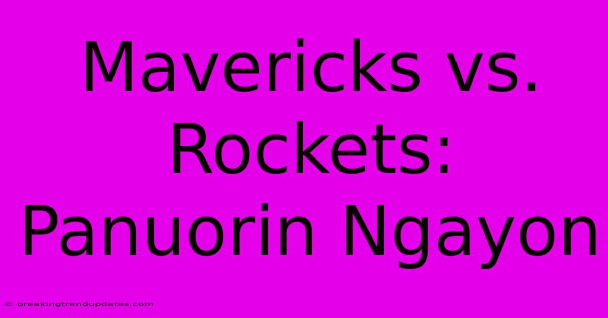 Mavericks Vs. Rockets: Panuorin Ngayon