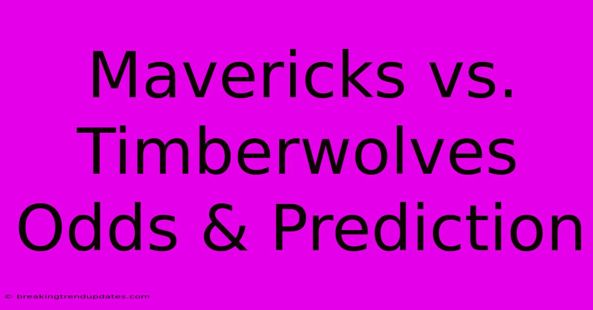 Mavericks Vs. Timberwolves Odds & Prediction