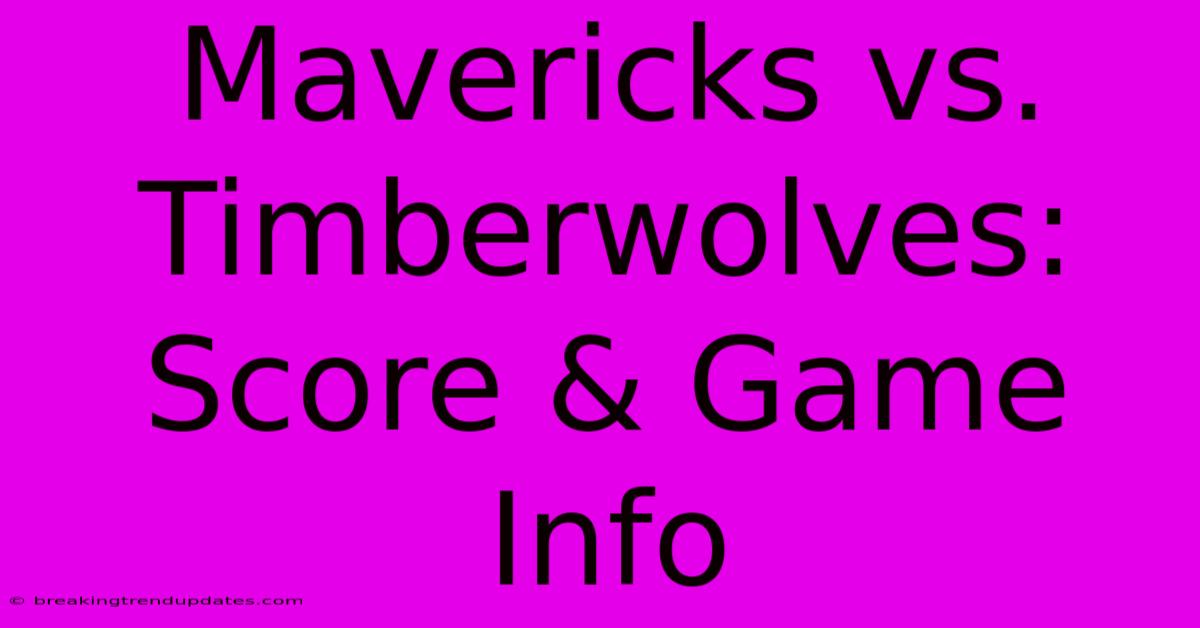 Mavericks Vs. Timberwolves: Score & Game Info Mavericks Vs. Timberwolves: Score & Game Info
