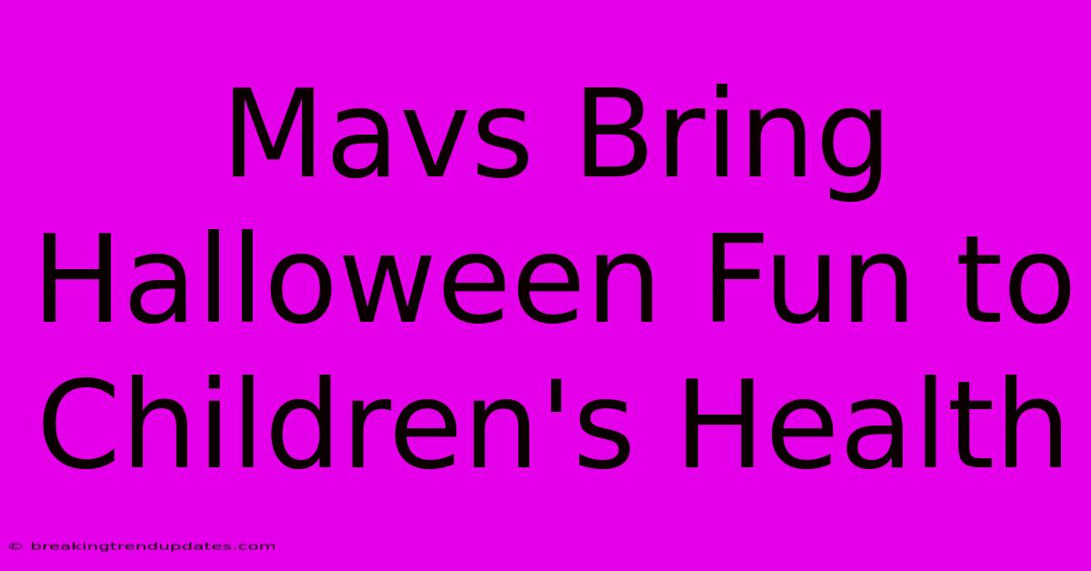 Mavs Bring Halloween Fun To Children's Health