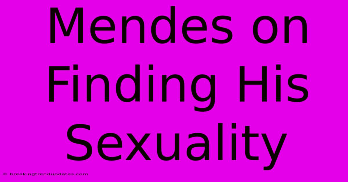 Mendes On Finding His Sexuality