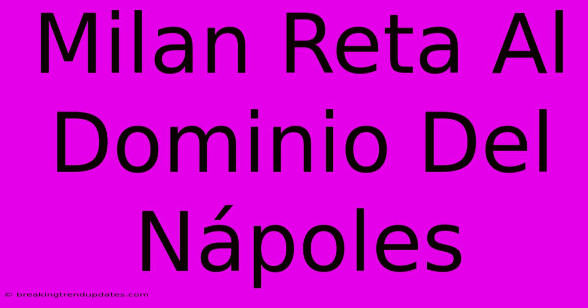 Milan Reta Al Dominio Del Nápoles