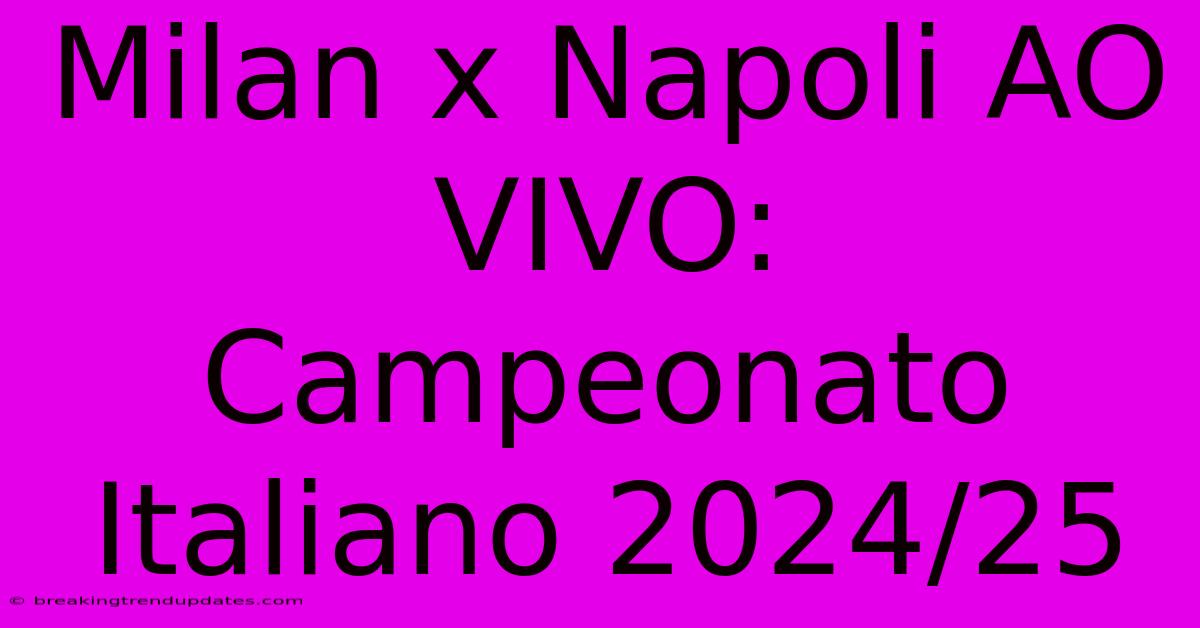 Milan X Napoli AO VIVO: Campeonato Italiano 2024/25