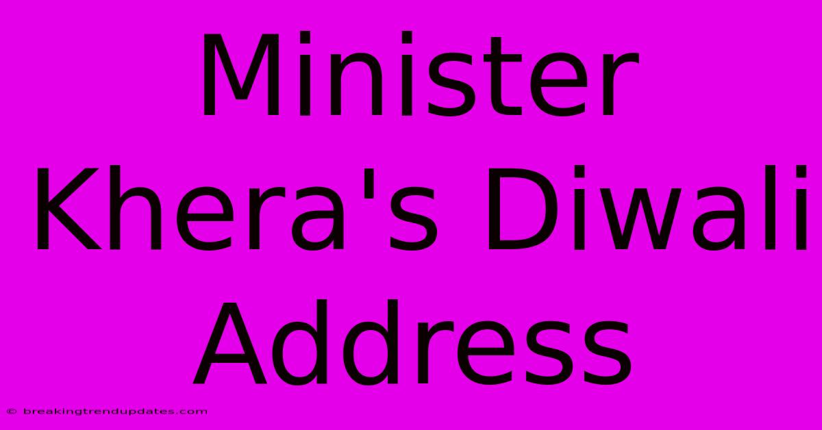 Minister Khera's Diwali Address Minister Khera's Diwali Address