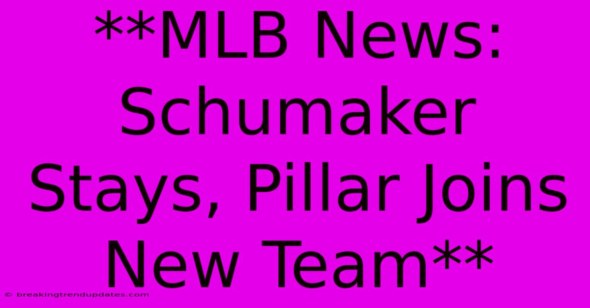**MLB News: Schumaker Stays, Pillar Joins New Team** 