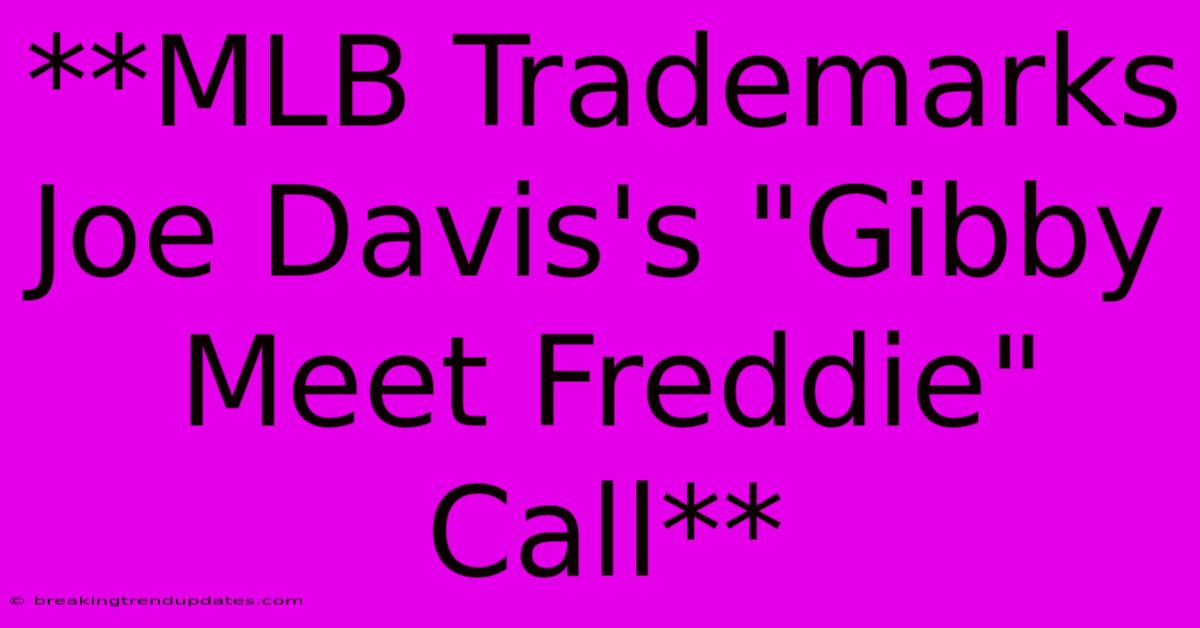 **MLB Trademarks Joe Davis's 