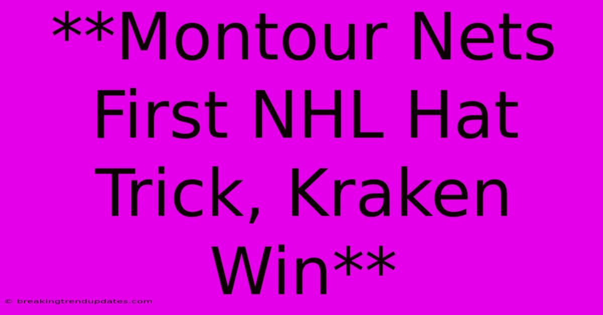 **Montour Nets First NHL Hat Trick, Kraken Win**