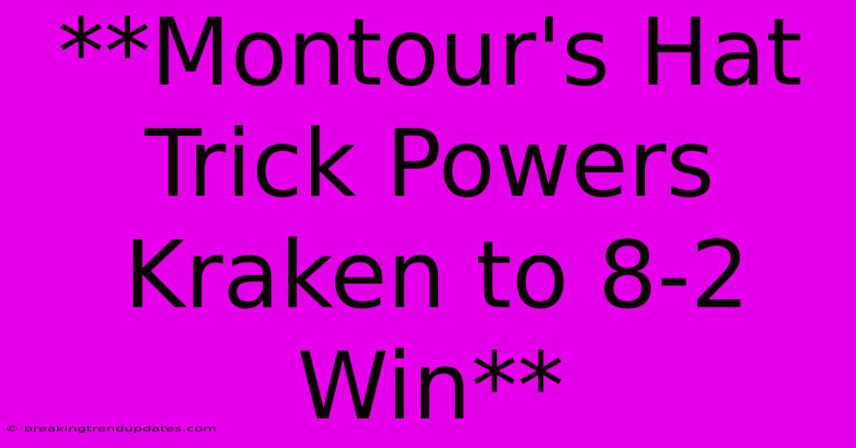 **Montour's Hat Trick Powers Kraken To 8-2 Win**