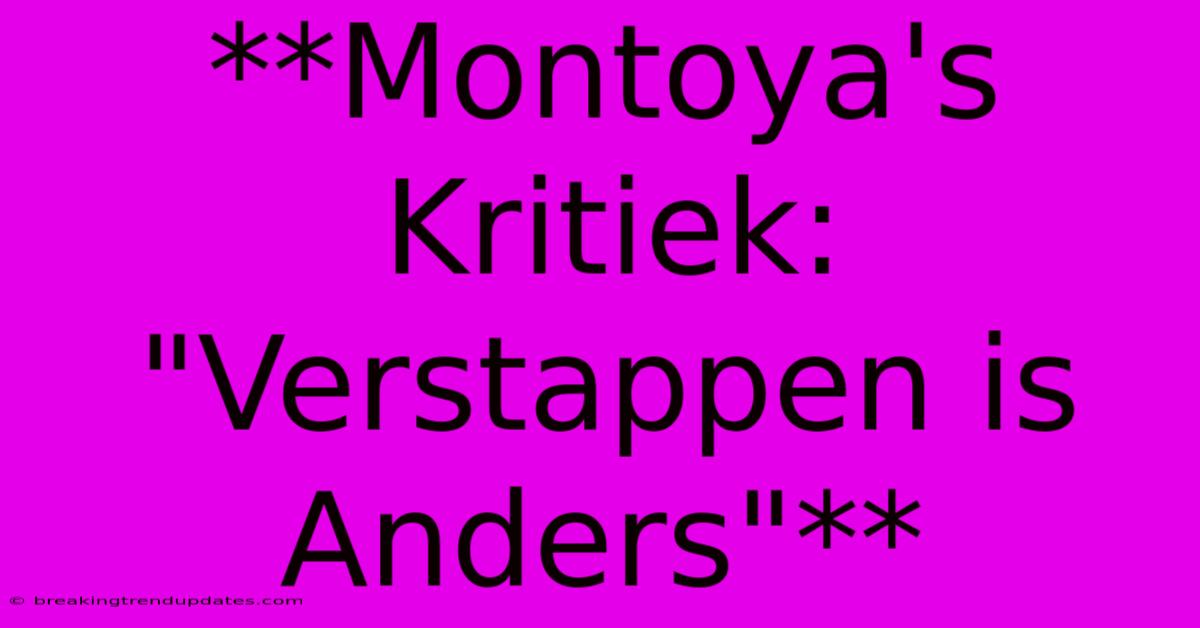 **Montoya's Kritiek: 