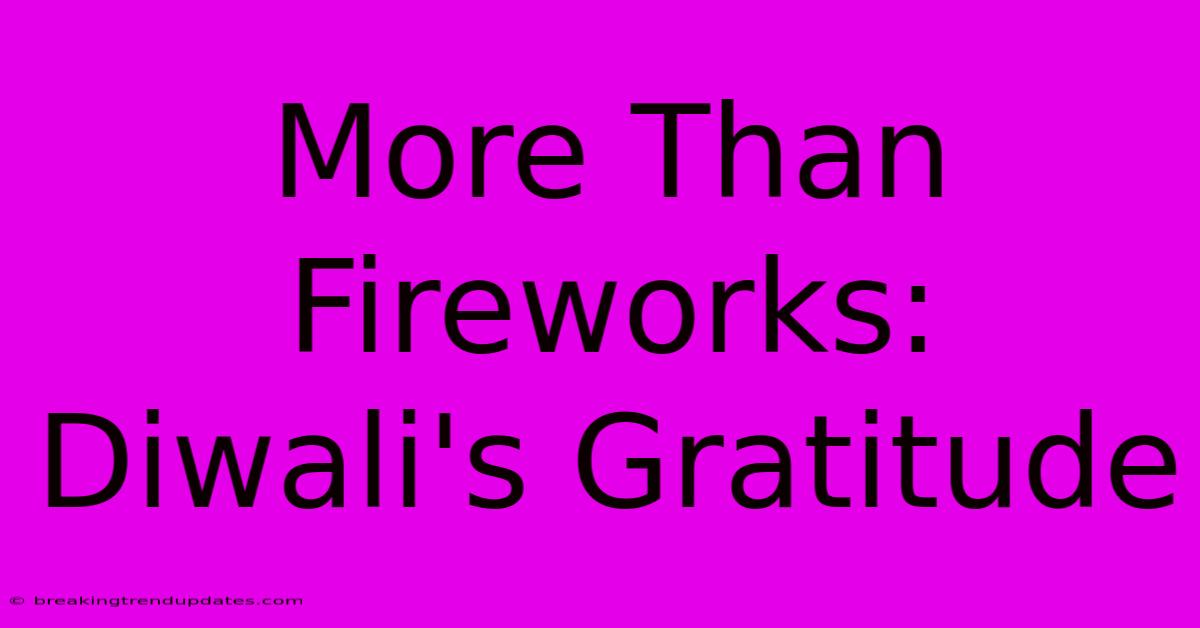 More Than Fireworks: Diwali's Gratitude 