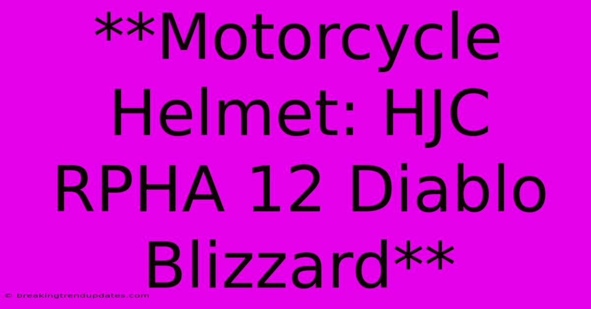**Motorcycle Helmet: HJC RPHA 12 Diablo Blizzard**