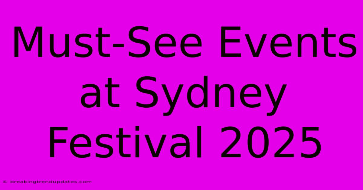Must-See Events At Sydney Festival 2025