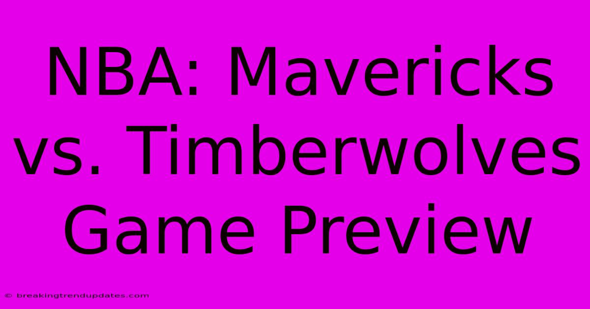 NBA: Mavericks Vs. Timberwolves Game Preview NBA: Mavericks Vs. Timberwolves Game Preview