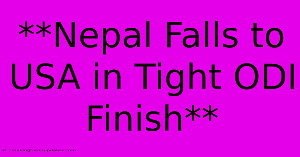 **Nepal Falls To USA In Tight ODI Finish**